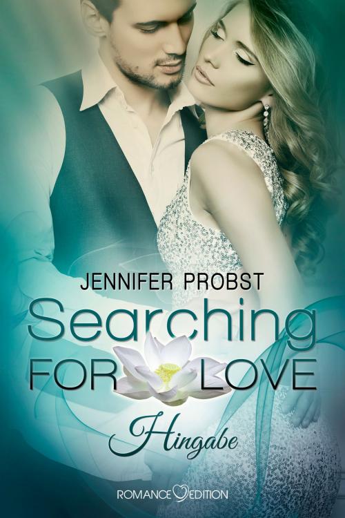 Cover of the book Searching for Love: Hingabe by Jennifer Probst, Romance Edition Verlag