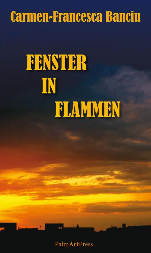 Cover of the book Fenster in Flammen by Carmen-Francesca Banciu, PalmArtPress