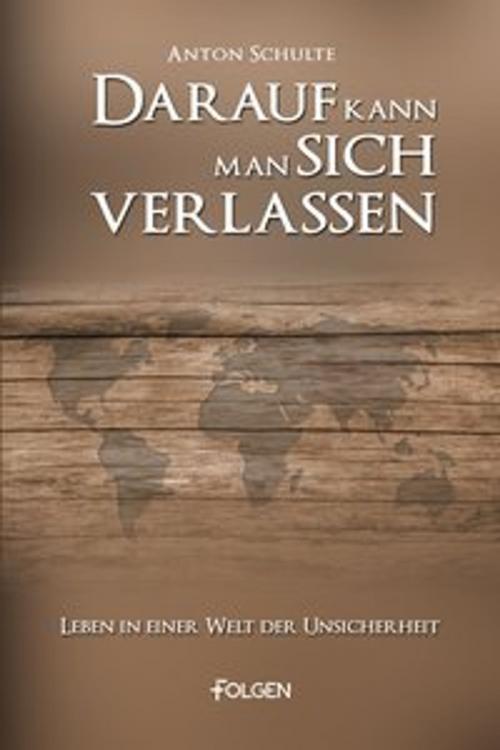Cover of the book Darauf kann man sich verlassen by Anton Schulte, Folgen Verlag