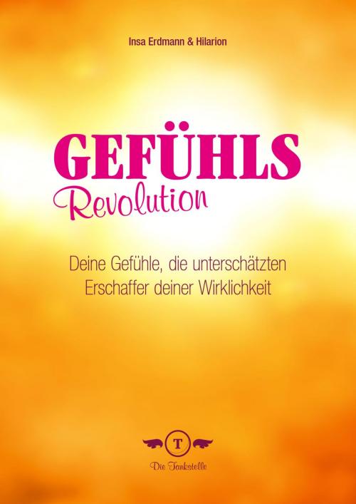 Cover of the book Gefühlsrevolution by Insa Erdmann, Hilarion, Die Tankstelle