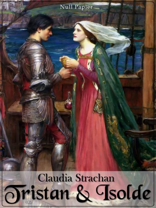 Cover of the book Tristan und Isolde by Claudia Strachan, Null Papier Frisch
