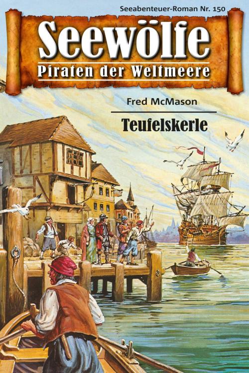 Cover of the book Seewölfe - Piraten der Weltmeere 150 by Fred McMason, Pabel eBooks