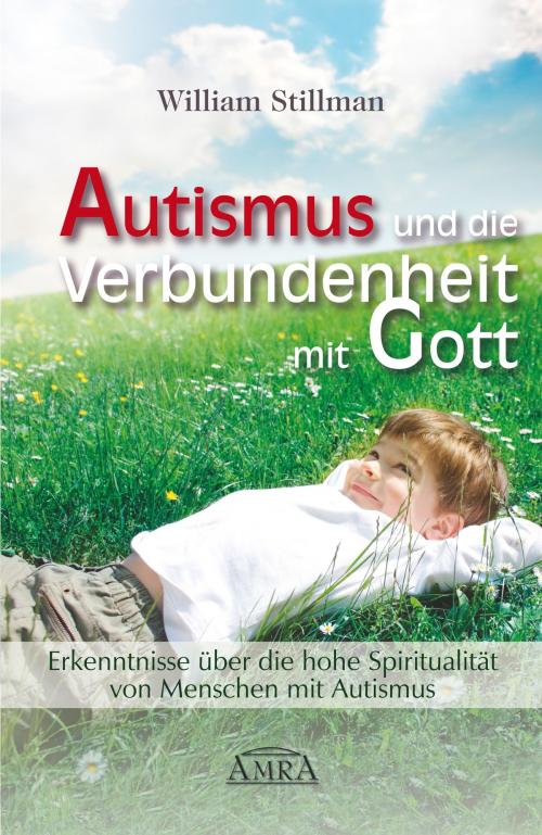 Cover of the book Autismus und die Verbundenheit mit Gott by William Stillman, AMRA Verlag