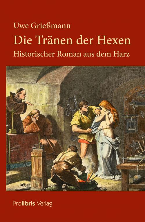 Cover of the book Die Tränen der Hexen by Uwe Grießmann, Prolibris Verlag