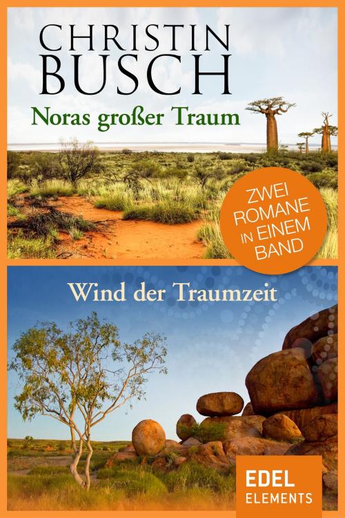 Cover of the book Noras großer Traum / Wind der Traumzeit by Christin Busch, Edel Elements