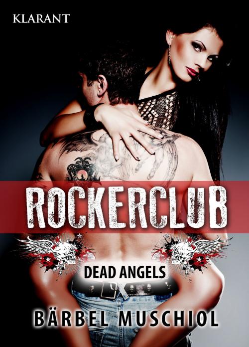 Cover of the book Rockerclub. Erotischer Roman by Bärbel Muschiol, Klarant