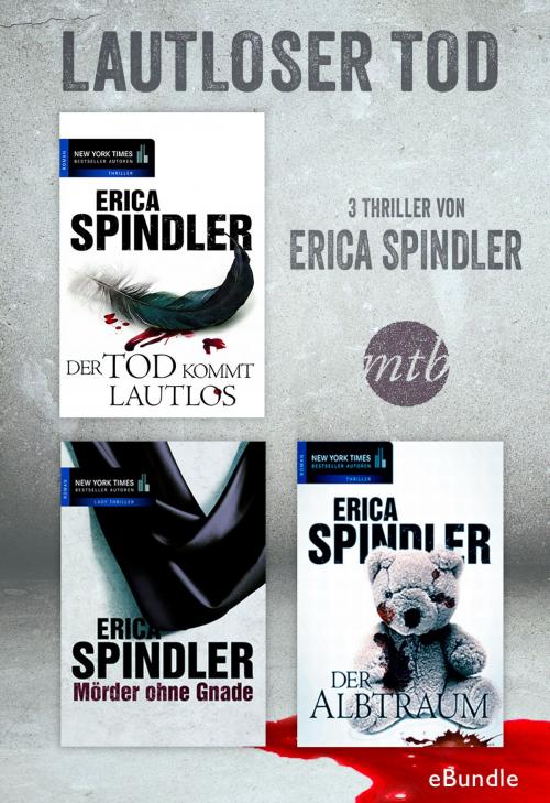 Cover of the book Lautloser Tod - drei Thriller von Erica Spindler by Erica Spindler, MIRA Taschenbuch