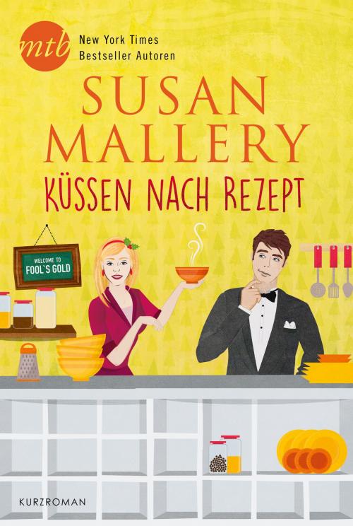 Cover of the book Küssen nach Rezept by Susan Mallery, MIRA Taschenbuch