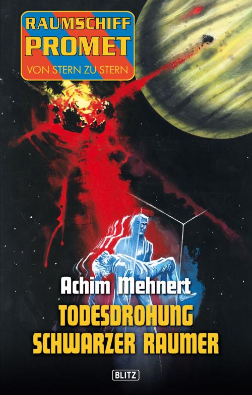 Cover of the book Raumschiff Promet - Von Stern zu Stern 09: Todesdrohung Schwarzer Raumer by Achim Mehnert, BLITZ-Verlag