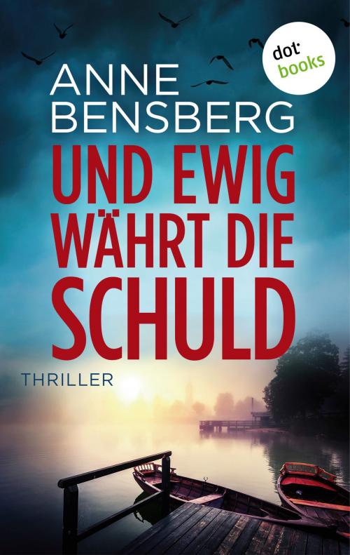 Cover of the book Und ewig währt die Schuld by Anne Bensberg, dotbooks GmbH