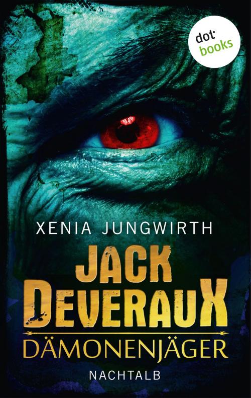 Cover of the book Jack Deveraux, Der Dämonenjäger - Zweiter Roman: Nachtalb by Xenia Jungwirth, dotbooks GmbH