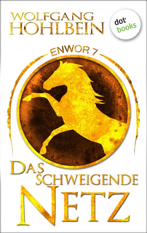 Cover of the book Enwor - Band 7: Das schweigende Netz by Wolfgang Hohlbein, dotbooks GmbH