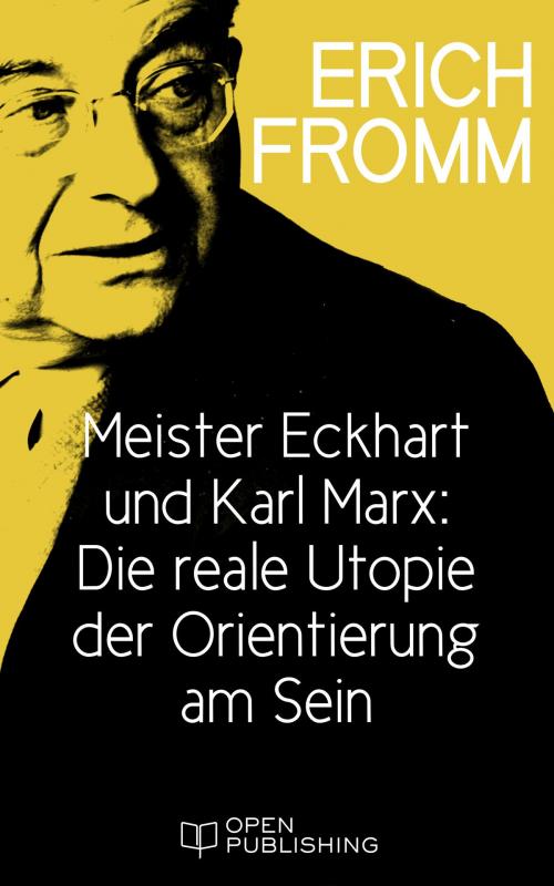 Cover of the book Meister Eckhart und Karl Marx: Die reale Utopie der Orientierung am Sein by Erich Fromm, Edition Erich Fromm