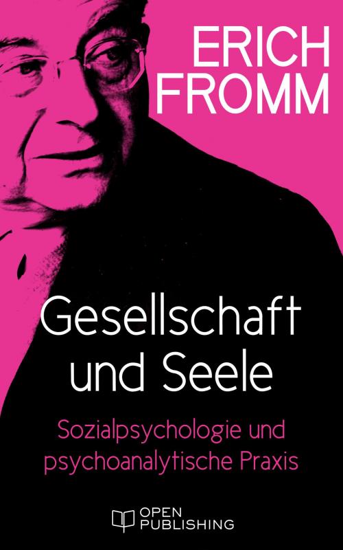 Cover of the book Gesellschaft und Seele. Beiträge zur Sozialpsychologie und zur psychoanalytischen Praxis by Erich Fromm, Edition Erich Fromm
