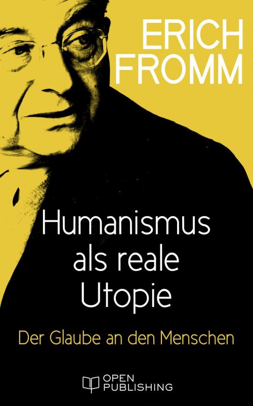 Cover of the book Humanismus als reale Utopie. Der Glaube an den Menschen by Erich Fromm, Edition Erich Fromm