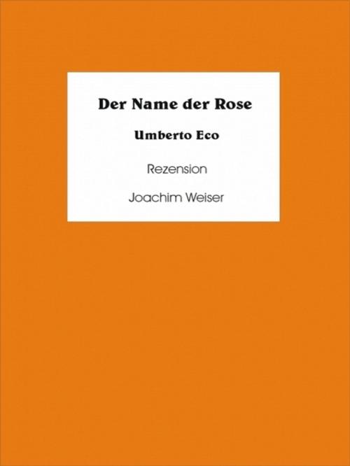 Cover of the book Der Name der Rose Rezension by Joachim Weiser, XinXii-GD Publishing