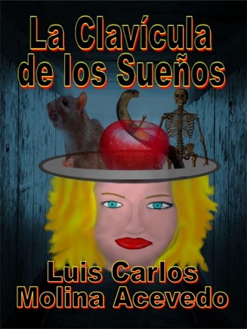 Cover of the book La Clavícula de los Sueños by Luis Carlos Molina Acevedo, XinXii-GD Publishing