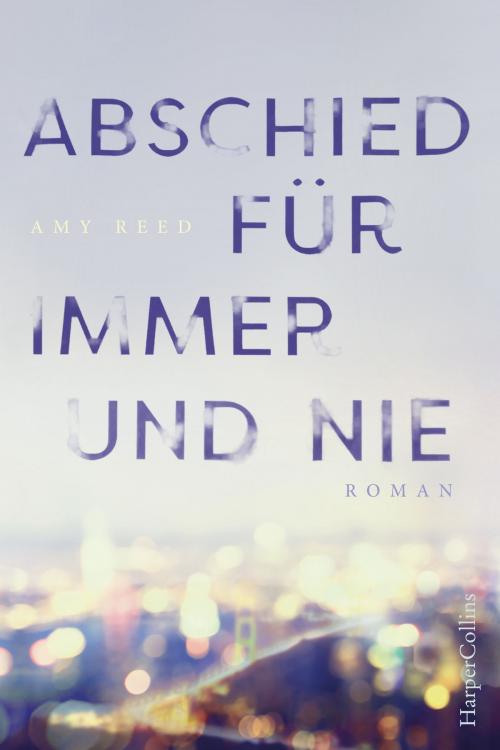 Cover of the book Abschied für immer und nie by Amy Reed, HarperCollins