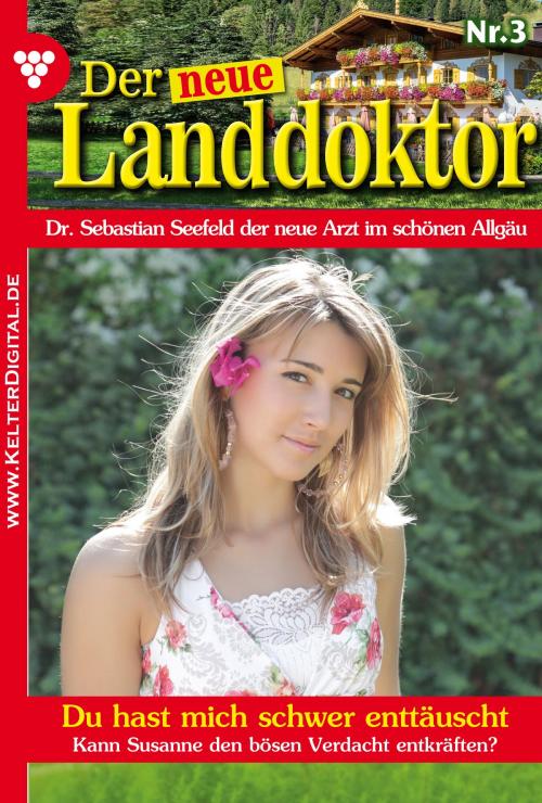 Cover of the book Der neue Landdoktor 3 – Arztroman by Tessa Hofreiter, Kelter Media