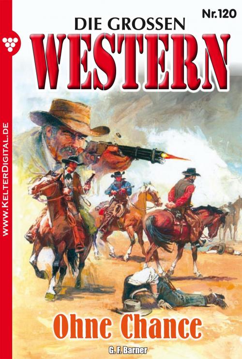 Cover of the book Die großen Western 120 by G.F. Barner, Kelter Media