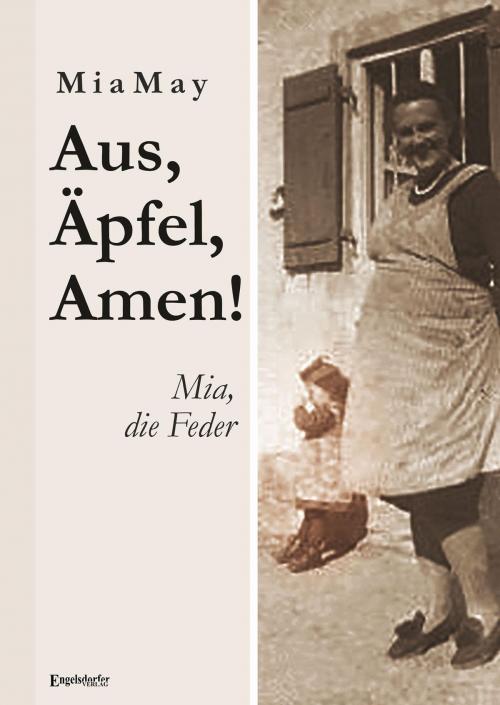 Cover of the book Aus, Äpfel, Amen! Mia, die Feder by Mia May, Engelsdorfer Verlag