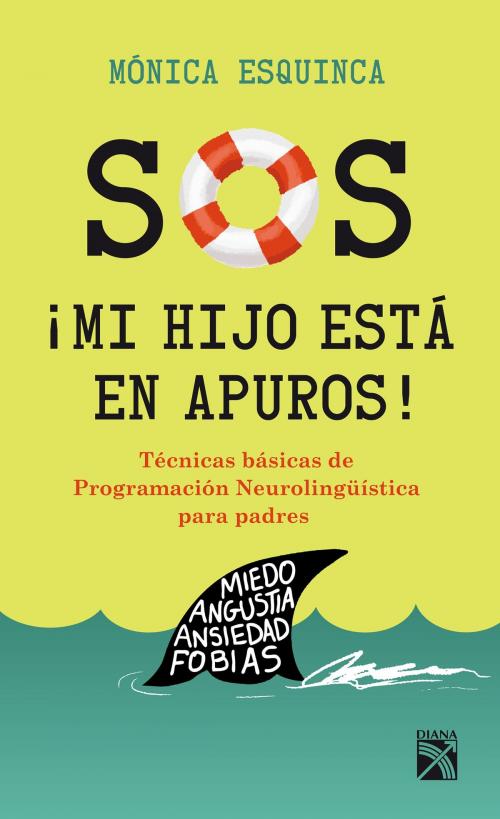 Cover of the book S.O.S. ¡Mi hijo está en apuros! by Mónica Esquinca, Grupo Planeta - México