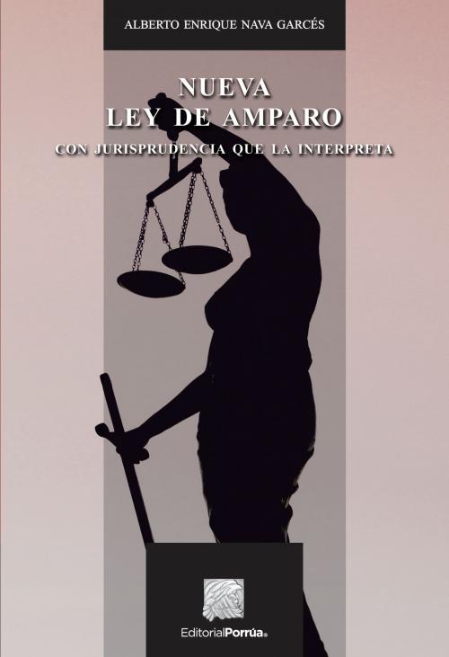 Cover of the book La nueva Ley de amparo by José Ramón Cossío Díaz, Eduardo Ferrer Mac-Gregor, Raúl Manuel Mejía Garza, Editorial Porrúa México