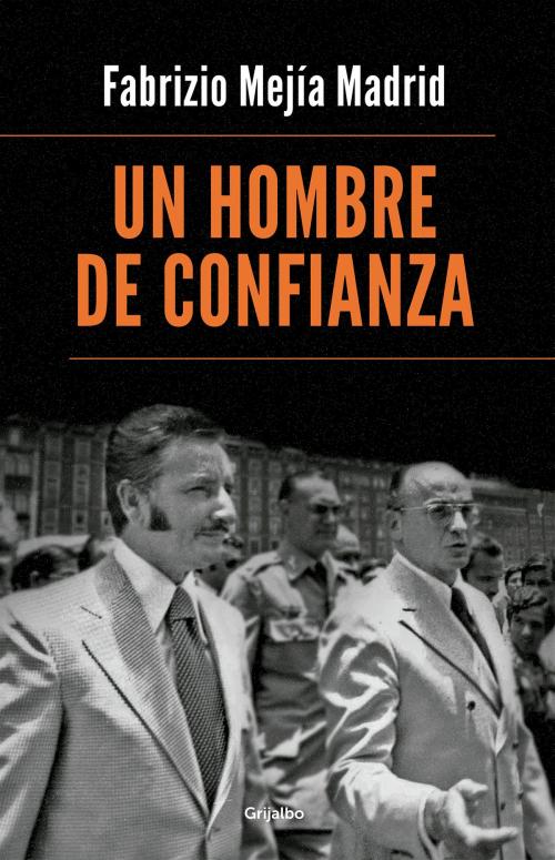 Cover of the book Un hombre de confianza by Fabrizio Mejía Madrid, Penguin Random House Grupo Editorial México