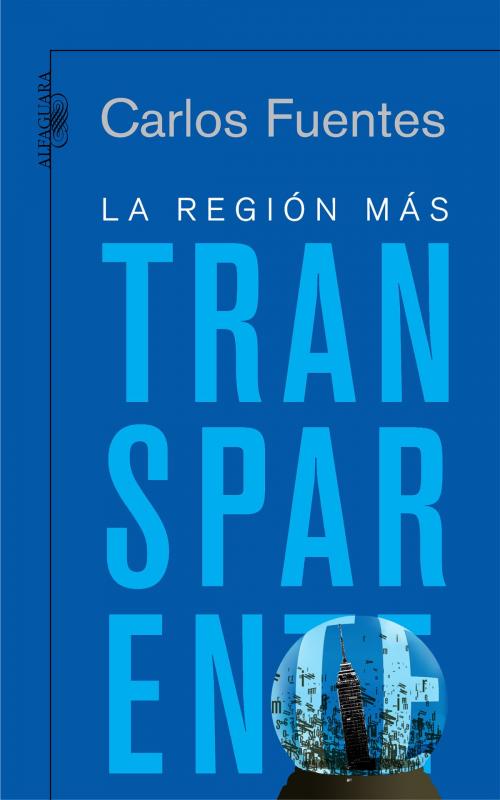 Cover of the book La región más transparente by Carlos Fuentes, Penguin Random House Grupo Editorial México