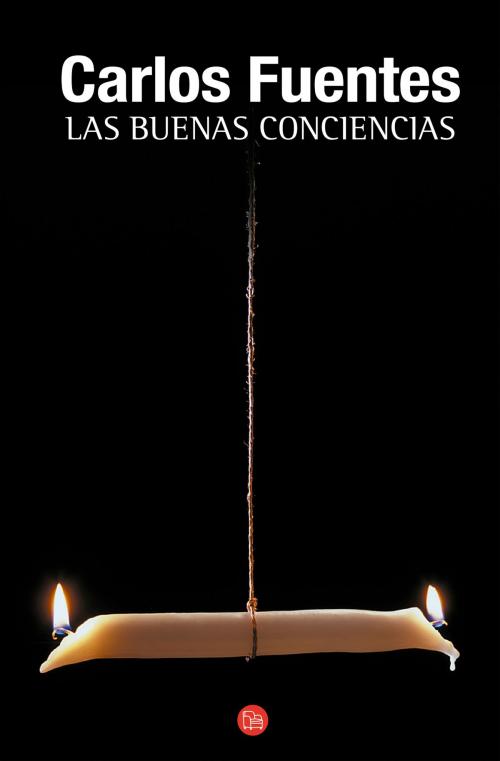 Cover of the book Las buenas conciencias by Carlos Fuentes, Penguin Random House Grupo Editorial México