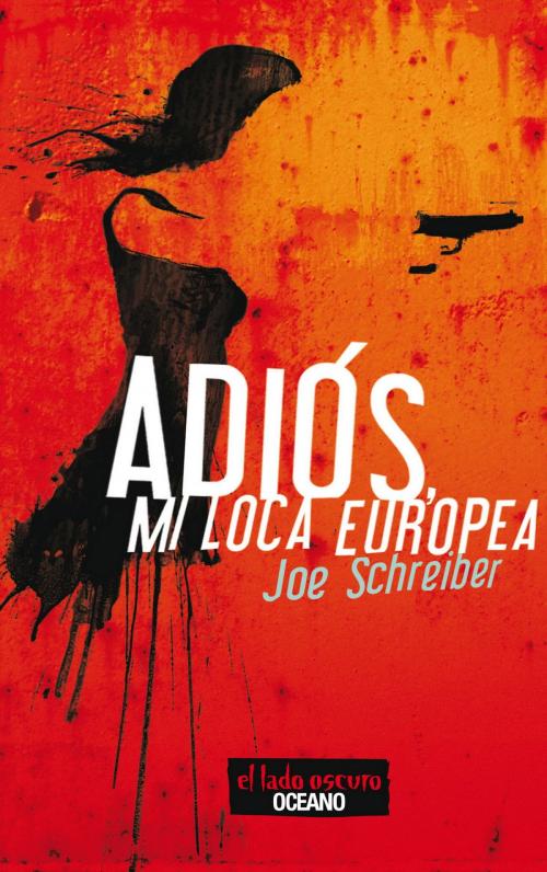 Cover of the book Adiós, mi loca europea by Joe Schreiber, Océano El lado oscuro