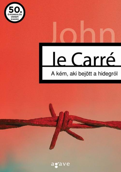 Cover of the book A kém, aki bejött a hidegről by John le Carré, Agave