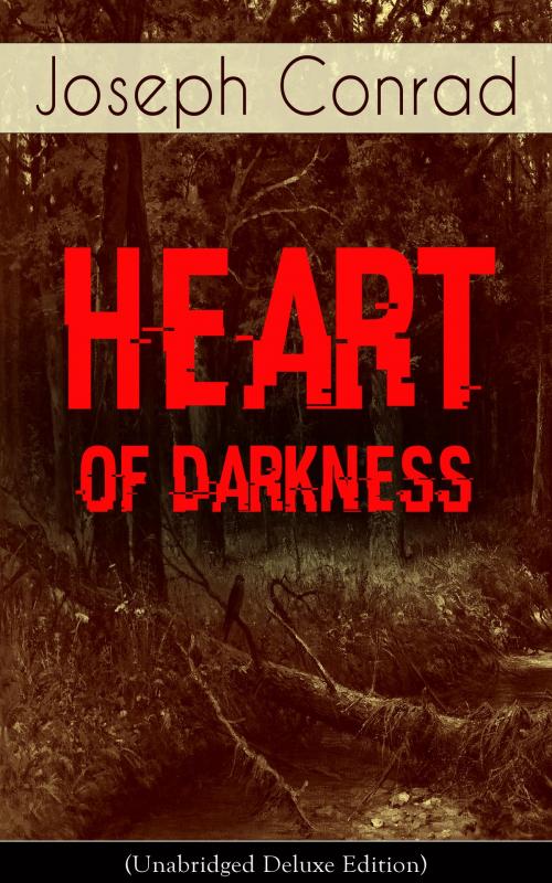Cover of the book Heart of Darkness (Unabridged Deluxe Edition) by Joseph Conrad, e-artnow