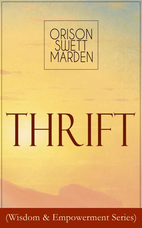 Cover of the book Thrift (Wisdom & Empowerment Series) by Orison Swett Marden, e-artnow