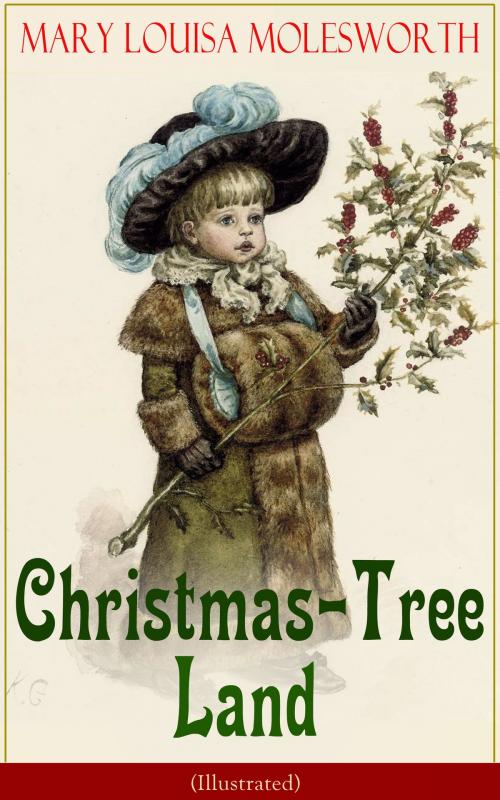 Cover of the book Christmas-Tree Land (Illustrated) by Mary Louisa Molesworth, e-artnow