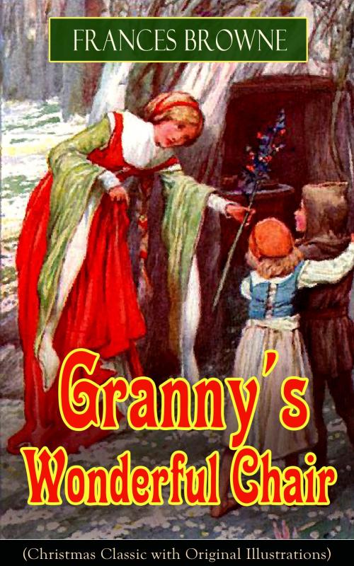 Cover of the book Granny's Wonderful Chair (Christmas Classic with Original Illustrations) by Frances Browne, e-artnow