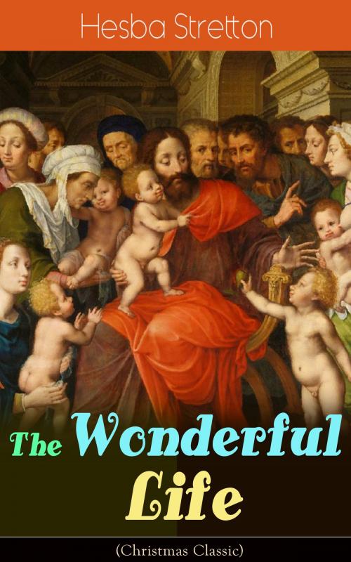 Cover of the book The Wonderful Life (Christmas Classic) by Hesba Stretton, e-artnow
