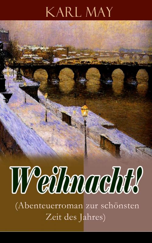 Cover of the book Weihnacht! (Abenteuerroman zur schönsten Zeit des Jahres) by Karl May, e-artnow