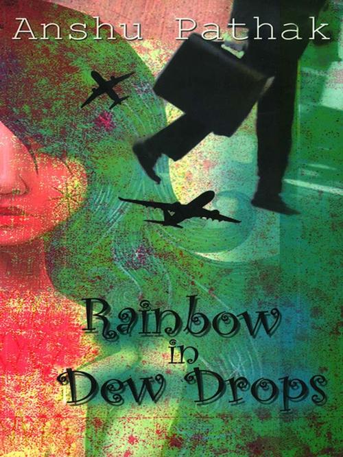 Cover of the book Rainbow in Dewdrops by Anshu Pathak, Diamond Pocket Books Pvt ltd.