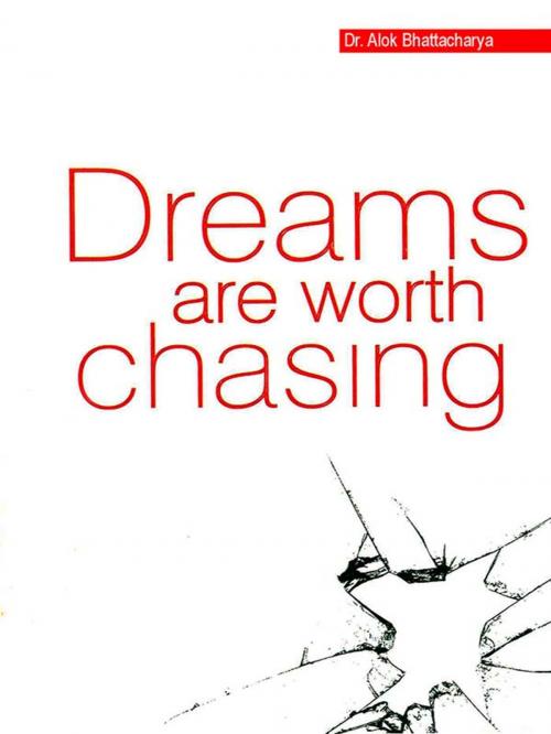 Cover of the book Dreams are Worth Chasing by Dr. Alok Bhattacharya, Diamond Pocket Books Pvt ltd.