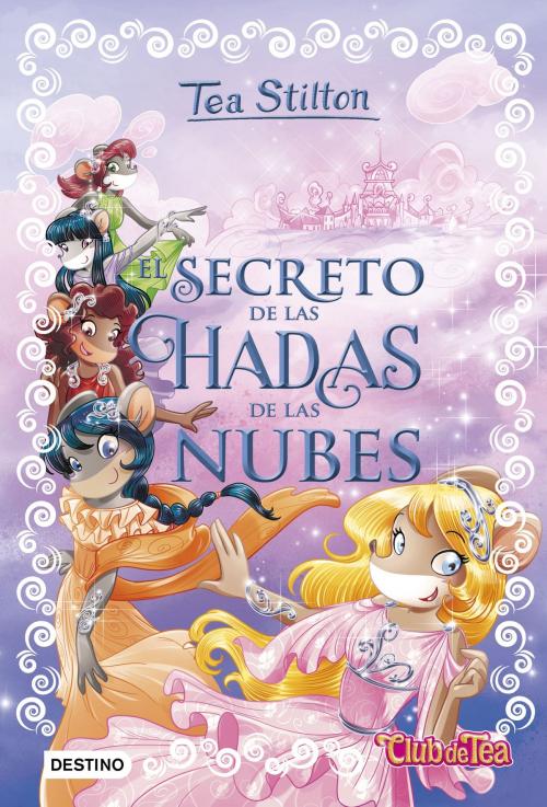 Cover of the book El secreto de las hadas de las nubes by Tea Stilton, Grupo Planeta