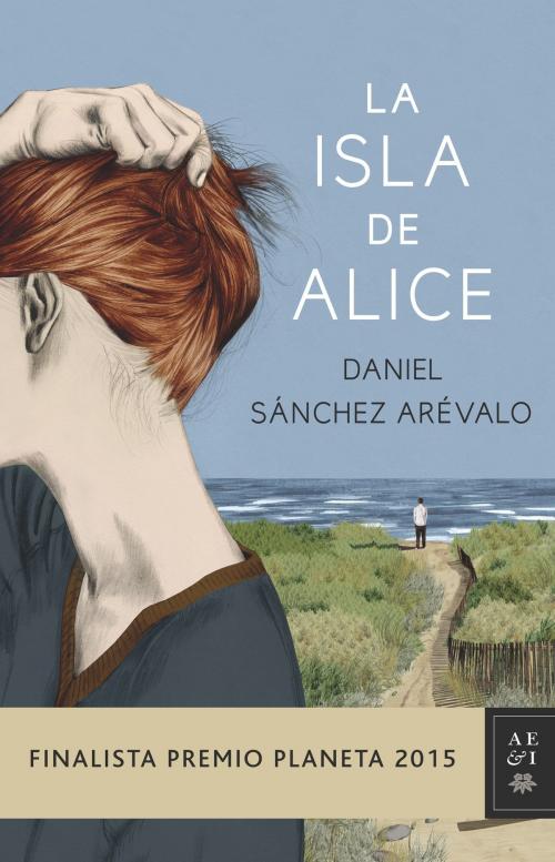 Cover of the book La isla de Alice by Daniel Sánchez Arévalo, Grupo Planeta