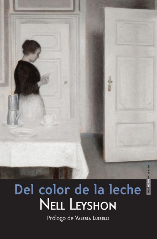 Cover of the book Del color de la leche by Nell  Leyshon, Editorial Sexto Piso