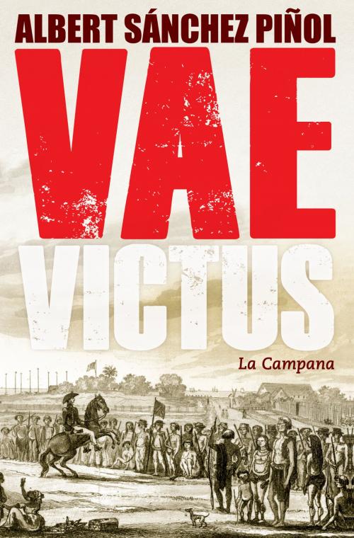Cover of the book Vae Victus by Albert Sánchez Piñol, La Campana Editorial