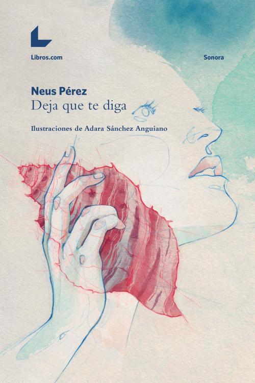 Cover of the book Deja que te diga by Neus Pérez, Editorial Libros.com