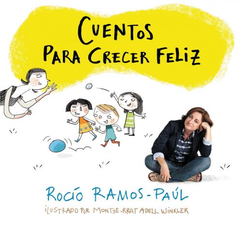 Cover of the book Cuentos para crecer feliz by Rocío Ramos-Paúl, Penguin Random House Grupo Editorial España
