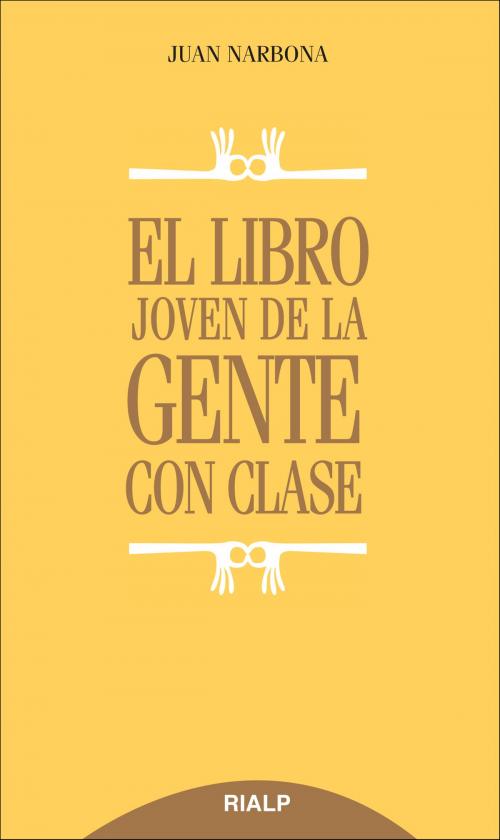 Cover of the book El libro joven de la gente con clase by Juan Narbona Cárceles, Ediciones Rialp