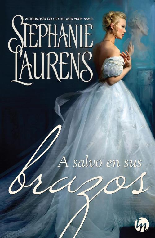 Cover of the book A salvo en sus brazos by Stephanie Laurens, Harlequin, una división de HarperCollins Ibérica, S.A.
