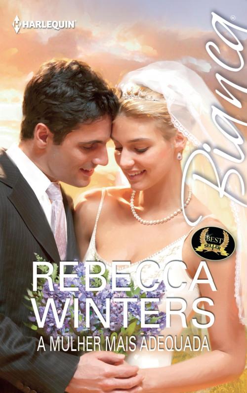 Cover of the book A mulher mais adequada by Rebecca Winters, Harlequin, uma divisão de HarperCollins Ibérica, S.A.