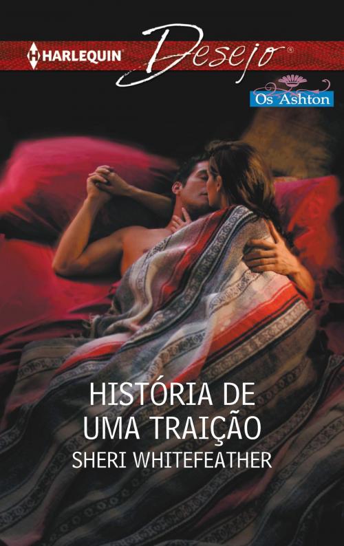 Cover of the book História de uma traição by Sheri Whitefeather, Harlequin, uma divisão de HarperCollins Ibérica, S.A.